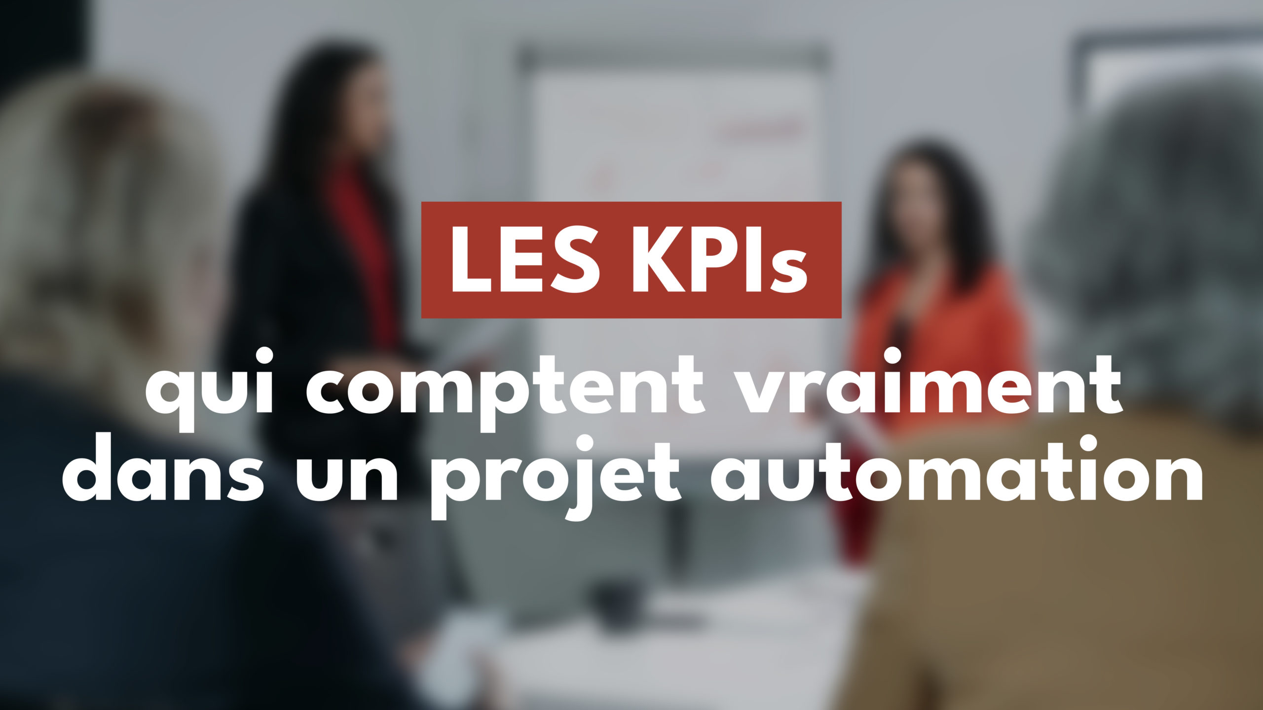 Les KPIs qui comptent vraiment dans un projet d’hyperautomation