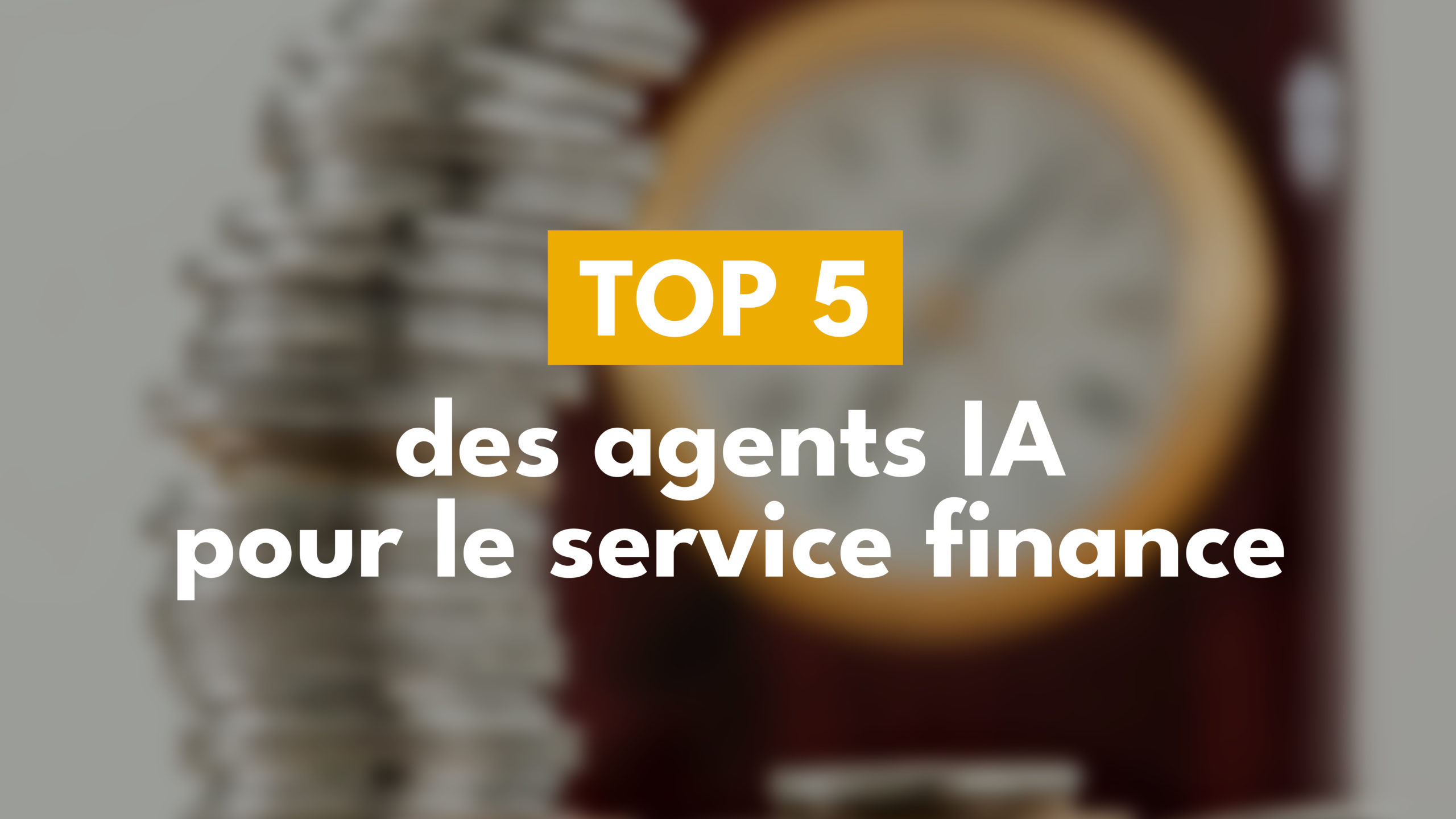 Le top 5 des agents IA pour le service Finance